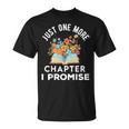 Just One More Chapter I Promise Book Lover Worm Nerd T-Shirt