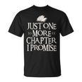 Just One More Chapter I Promise I Book Nerd Lover T-Shirt