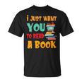 I Just Want You To Read A Book For Men Women T-Shirt T-Shirt