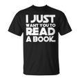 I JUST WANT YOU TO READ A BOOK T-Shirt