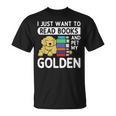 I Just Want To Read Books Golden Retriever Dog Men Women Kids T-Shirt