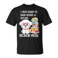 I Just Want To Read Books And Pet My Bichon Frise Dog T-Shirt I Just Want To Read Books And Pet My Bichon Frise Dog T-Shirt