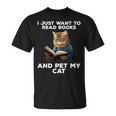 I Just Want To Read Books And Pet My Cat T-Shirt I Just Want To Read Books And Pet My Cat T-Shirt