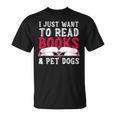 I Just Want To Read Books And Pet Dogs Cute Animal Reading T-Shirt