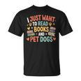 I Just Want To Read Books And Pet Dogs Reading T-Shirt