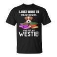 I Just Want To Read Books And Pet My Westies T-Shirt