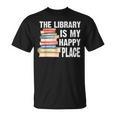 The Library Is My Happy Place Book Lover Tshirt T-Shirt The Library Is My Happy Place Book Lover Tshirt T-Shirt