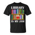 Library Is My Jam Librarian Reader Book Lover T-Shirt