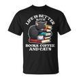 Life Is Better With Books Cats & Coffee Librarian Book Lover T-Shirt