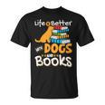 Life Is Better With Dogs And Books Bookworm Reader Reading T-Shirt