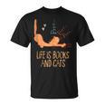 Life Is Books And Cats Book Lover Cat Mom Bookworm Cat Dad T-Shirt Life Is Books And Cats Book Lover Cat Mom Bookworm Cat Dad T-Shirt