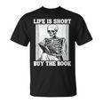 Life Is Short Buy The Book Skeleton Reading Book T-Shirt Life Is Short Buy The Book Skeleton Reading Book T-Shirt