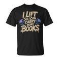 Lift I Can Carry More Books Gym Readers T-Shirt Lift I Can Carry More Books Gym Readers T-Shirt