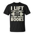I Lift So I Can Carry More Books Gym Weightlifting T-Shirt