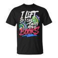 Lift So I Can Carry More Books Lovers Gym Reader T-Shirt Lift So I Can Carry More Books Lovers Gym Reader T-Shirt