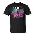 I Lift So I Can Carry More Books Reader Librarian T-Shirt