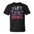 I Lift So I Can Carry More Books Reader T-Shirt