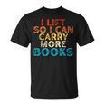 I Lift So I Can Carry More Books Reading Lovers Workout T-Shirt I Lift So I Can Carry More Books Reading Lovers Workout T-Shirt