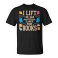 I Lift So I Can Carry More Books Reading Reader Workout T-Shirt