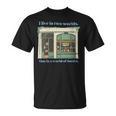 I Live In Two Worlds One Is A World Of Books T-Shirt