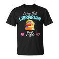 Living That Librarian Life Library Book Lover T-Shirt Living That Librarian Life Library Book Lover T-Shirt