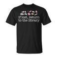 IF LOST RETURN TO THE LIBRARY Readers Reading Books Meme T-Shirt IF LOST RETURN TO THE LIBRARY Readers Reading Books Meme T-Shirt
