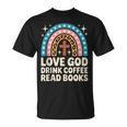Love God Drink Coffee Read Books T-Shirt Love God Drink Coffee Read Books T-Shirt
