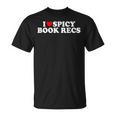 I Love Heart Spicy Book Recs Fantasy Romance Recommendations T-Shirt I Love Heart Spicy Book Recs Fantasy Romance Recommendations T-Shirt