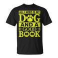 i Love Reading Tee All i Need Is My Dog And a Good Book Men Women T-Shirt