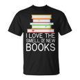 I Love The Smell Of New Books Book Lover T-Shirt