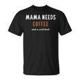 Mama Needs Coffee And a Good Book Bookish Mom Reading T-Shirt
