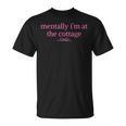 Mentally I'm At The Cottage Bookish Romance Book Lover T-Shirt Mentally I'm At The Cottage Bookish Romance Book Lover T-Shirt