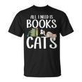 All I Need Is Books And Cats Book And Cat Lover T-Shirt