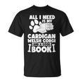 All i Need Is My Cardigan Welsh Corgi And a Good Book T-Shirt