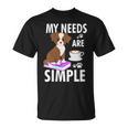 My Needs Are Simple Dog Coffee Books Humor T-Shirt My Needs Are Simple Dog Coffee Books Humor T-Shirt