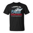 I Have No Cruise Control They Book Themselves T-Shirt