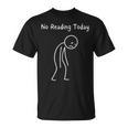 No Reading Today Book Lover Reader Bookworm Sad Stickman T-Shirt No Reading Today Book Lover Reader Bookworm Sad Stickman T-Shirt