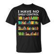 I Have No Shelf Control Book Lover Cute Reading T-Shirt