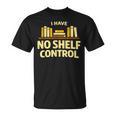 I Have No Shelf Control Book Lover Humor T-Shirt