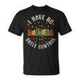 Have No Shelf Control Books Lover Bookworm Reader Reading T-Shirt