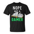 Nope Not a Gamer Bookworm Reader Book Lover For Teens Moms T-Shirt Nope Not a Gamer Bookworm Reader Book Lover For Teens Moms T-Shirt