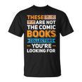 Are Not The Comic Books Collectors You'Re Looking For T-Shirt