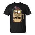 Nur Noch Ein Kapitel Books Reading Reading T-Shirt