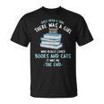 Once Upon a Timee There Was a Girl Who Loved Catts And Books T-Shirt Once Upon a Timee There Was a Girl Who Loved Catts And Books T-Shirt