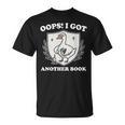 Oops I Got Another Book Books Lover Goose Quote T-Shirt