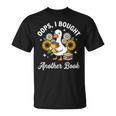 Oops I Bought Another Book T-Shirt Oops I Bought Another Book T-Shirt