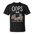 Oops I Bought More Books T-Shirt