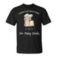 There Is No Such Thing As To Many Books Reading Book Lover T-Shirt