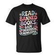 Read Banned Books Gain Forbidden Knowledge Book Enthusiasts T-Shirt Read Banned Books Gain Forbidden Knowledge Book Enthusiasts T-Shirt