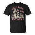Read Book Be Kind Stay Weird Book Reader Lover Bookworm T-Shirt